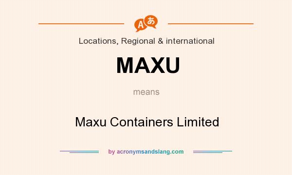 What does MAXU mean? It stands for Maxu Containers Limited