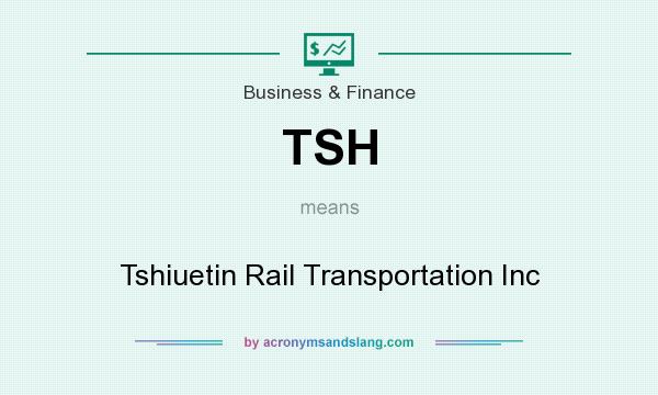 What does TSH mean? It stands for Tshiuetin Rail Transportation Inc