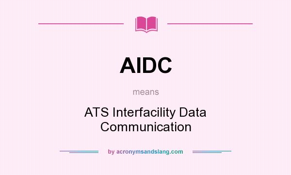 What does AIDC mean? It stands for ATS Interfacility Data Communication