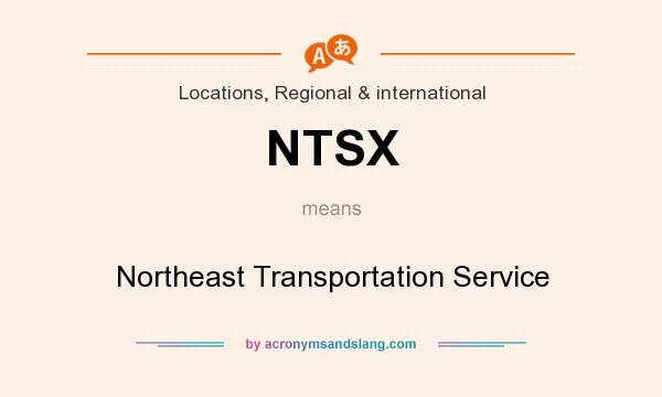 What does NTSX mean? It stands for Northeast Transportation Service