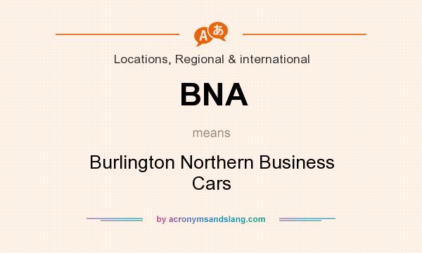 What does BNA mean? It stands for Burlington Northern Business Cars