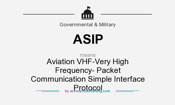 What does ASIP mean? It stands for Aviation VHF-Very High Frequency- Packet Communication Simple Interface Protocol
