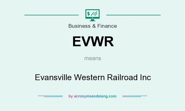 What does EVWR mean? It stands for Evansville Western Railroad Inc