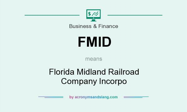 What does FMID mean? It stands for Florida Midland Railroad Company Incorpo