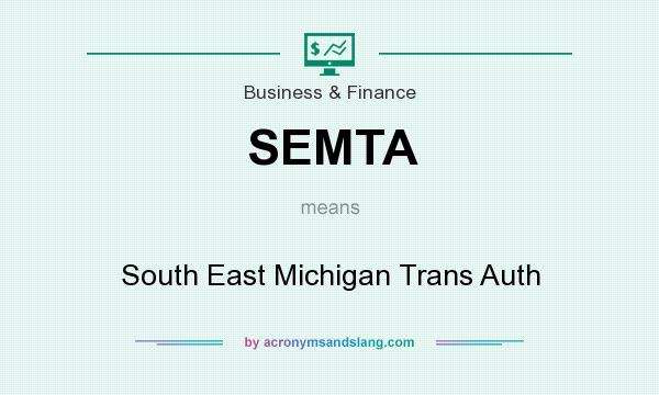 What does SEMTA mean? It stands for South East Michigan Trans Auth