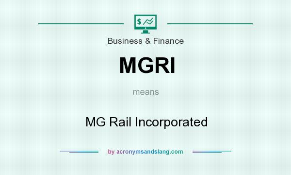 What does MGRI mean? It stands for MG Rail Incorporated