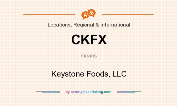What does CKFX mean? It stands for Keystone Foods, LLC