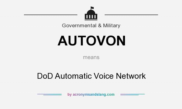 What does AUTOVON mean? It stands for DoD Automatic Voice Network
