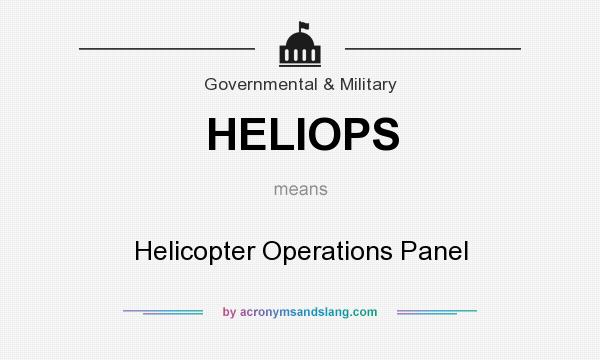 What does HELIOPS mean? It stands for Helicopter Operations Panel