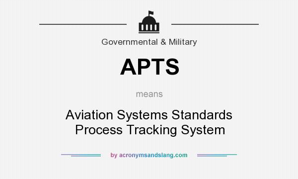What does APTS mean? It stands for Aviation Systems Standards Process Tracking System