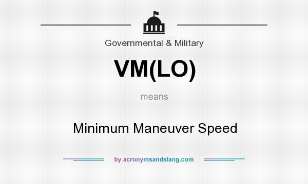 What does VM(LO) mean? It stands for Minimum Maneuver Speed