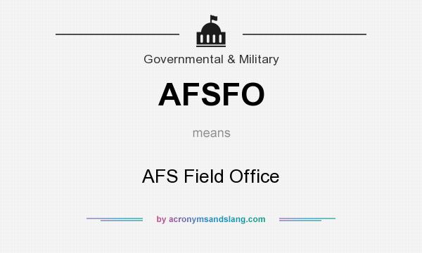 What does AFSFO mean? It stands for AFS Field Office