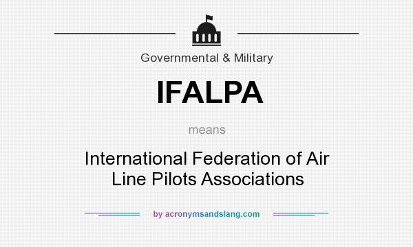 What does IFALPA mean? It stands for International Federation of Air Line Pilots Associations