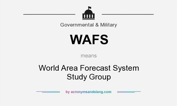 What does WAFS mean? It stands for World Area Forecast System Study Group