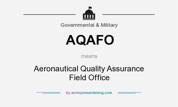 What does AQAFO mean? It stands for Aeronautical Quality Assurance Field Office
