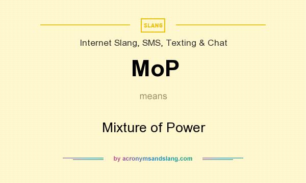What does MoP mean? It stands for Mixture of Power