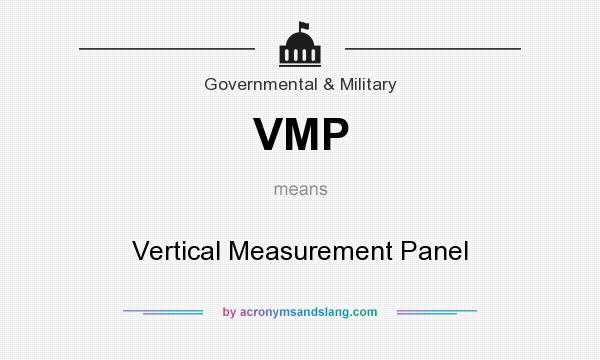 What does VMP mean? It stands for Vertical Measurement Panel