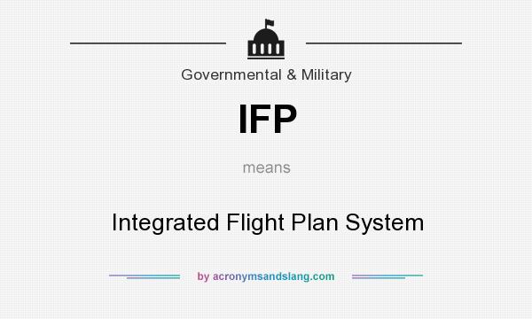 What does IFP mean? It stands for Integrated Flight Plan System