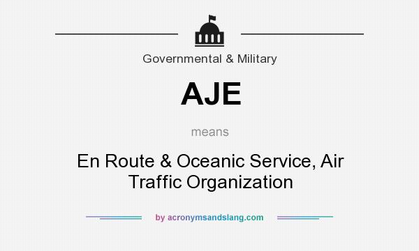 What does AJE mean? It stands for En Route & Oceanic Service, Air Traffic Organization