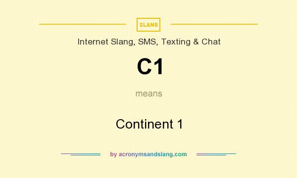 What does C1 mean? It stands for Continent 1