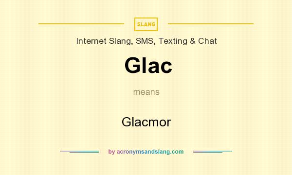What does Glac mean? It stands for Glacmor