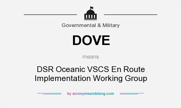 What does DOVE mean? It stands for DSR Oceanic VSCS En Route Implementation Working Group