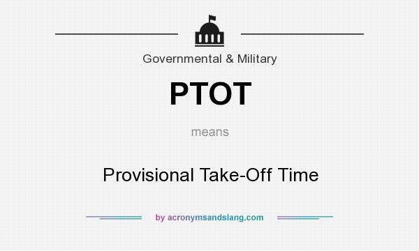 What does PTOT mean? It stands for Provisional Take-Off Time