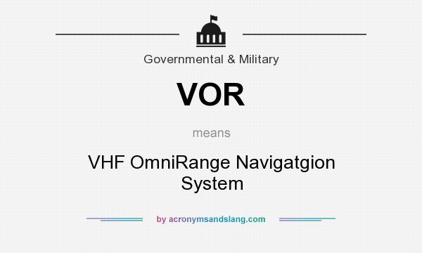 What does VOR mean? It stands for VHF OmniRange Navigatgion System