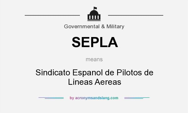 What does SEPLA mean? It stands for Sindicato Espanol de Pilotos de Lineas Aereas