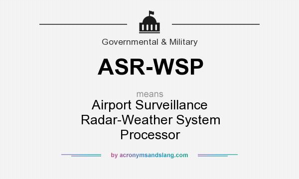 What does ASR-WSP mean? It stands for Airport Surveillance Radar-Weather System Processor