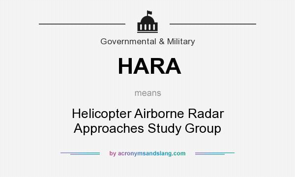 What does HARA mean? It stands for Helicopter Airborne Radar Approaches Study Group