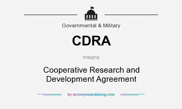 What does CDRA mean? It stands for Cooperative Research and Development Agreement