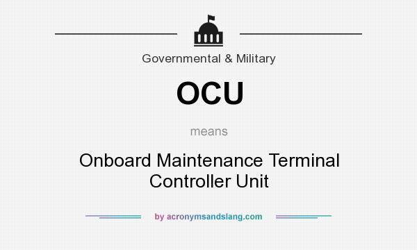 What does OCU mean? It stands for Onboard Maintenance Terminal Controller Unit