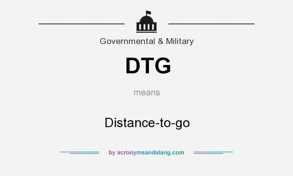 What does DTG mean? It stands for Distance-to-go