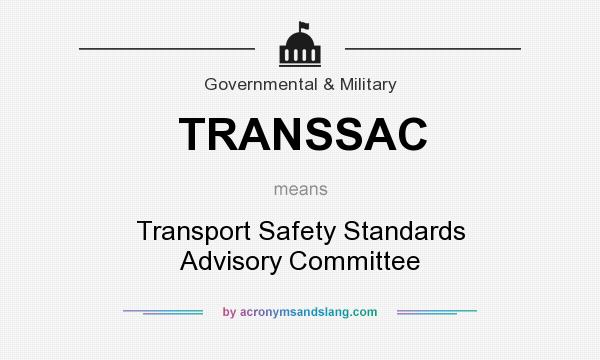 What does TRANSSAC mean? It stands for Transport Safety Standards Advisory Committee