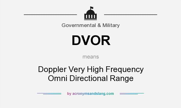 What does DVOR mean? It stands for Doppler Very High Frequency Omni Directional Range