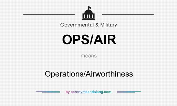What does OPS/AIR mean? It stands for Operations/Airworthiness
