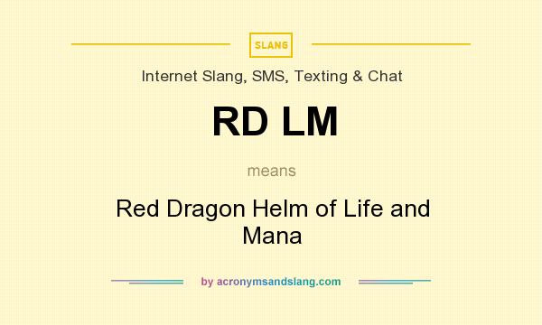 What does RD LM mean? It stands for Red Dragon Helm of Life and Mana
