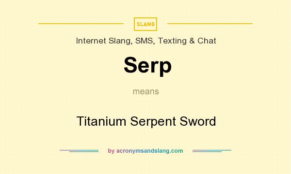 What does Serp mean? It stands for Titanium Serpent Sword