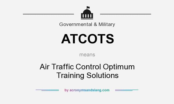 What does ATCOTS mean? It stands for Air Traffic Control Optimum Training Solutions