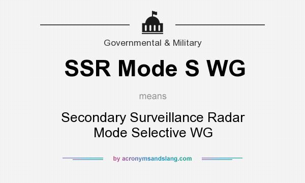 What does SSR Mode S WG mean? It stands for Secondary Surveillance Radar Mode Selective WG