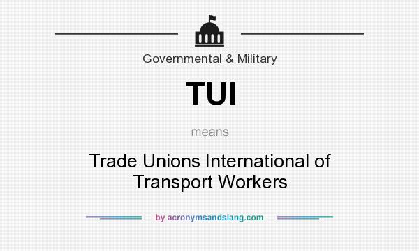 What does TUI mean? It stands for Trade Unions International of Transport Workers