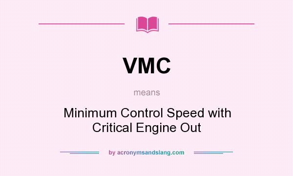 What does VMC mean? It stands for Minimum Control Speed with Critical Engine Out