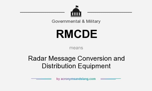 What does RMCDE mean? It stands for Radar Message Conversion and Distribution Equipment