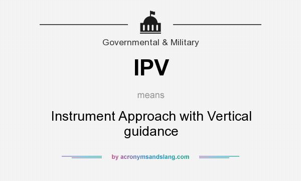 What does IPV mean? It stands for Instrument Approach with Vertical guidance