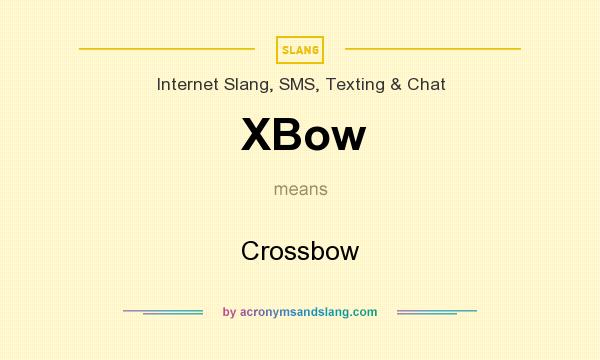 What does XBow mean? It stands for Crossbow