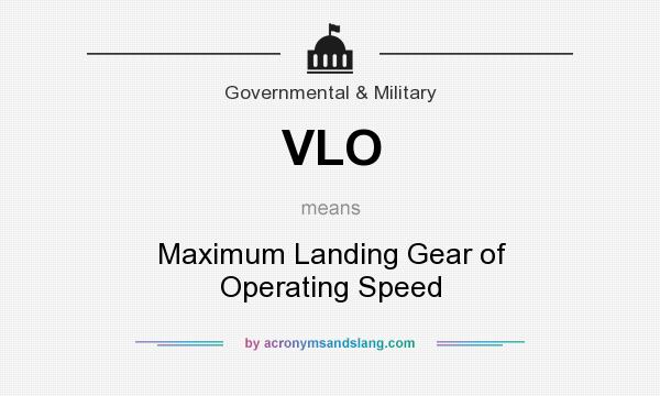 What does VLO mean? It stands for Maximum Landing Gear of Operating Speed