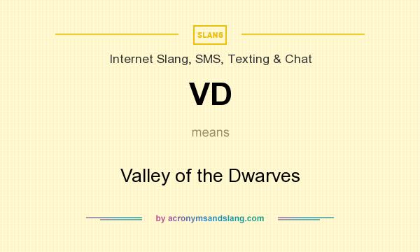 What does VD mean? It stands for Valley of the Dwarves