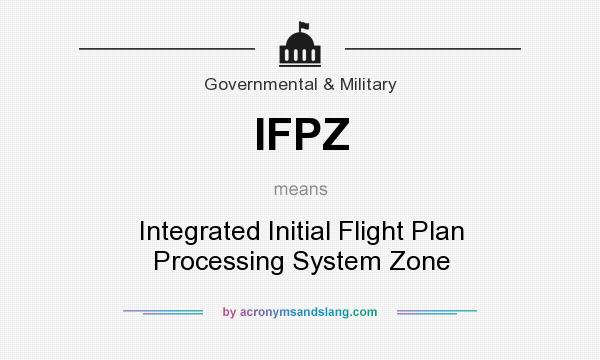What does IFPZ mean? It stands for Integrated Initial Flight Plan Processing System Zone