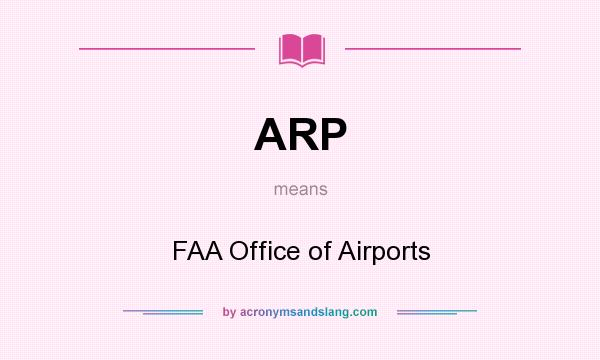 What does ARP mean? It stands for FAA Office of Airports